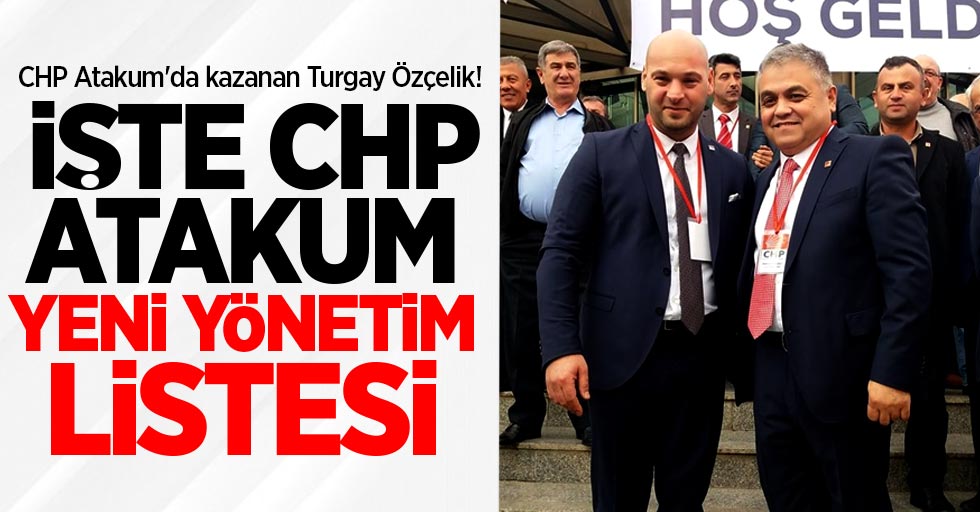 CHP Atakum İlçe Başkanı Turgay Özçelik oldu