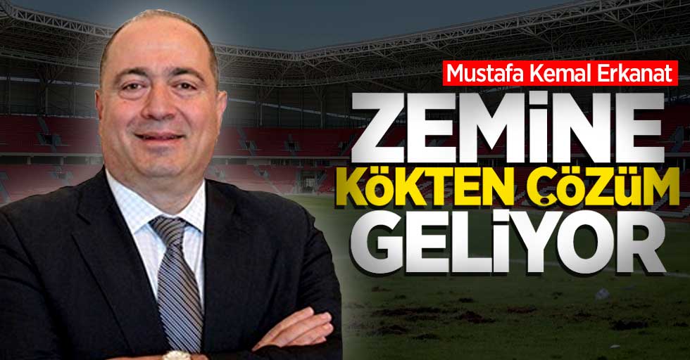 Mustafa Erkanat: Zemine  kökten çözüm geliyor 