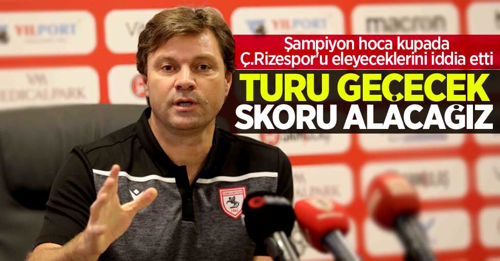 Şampiyon hoca Ertuğrul Sağlam kupada Ç.Rizespor'u eleyeceklerini iddia etti 