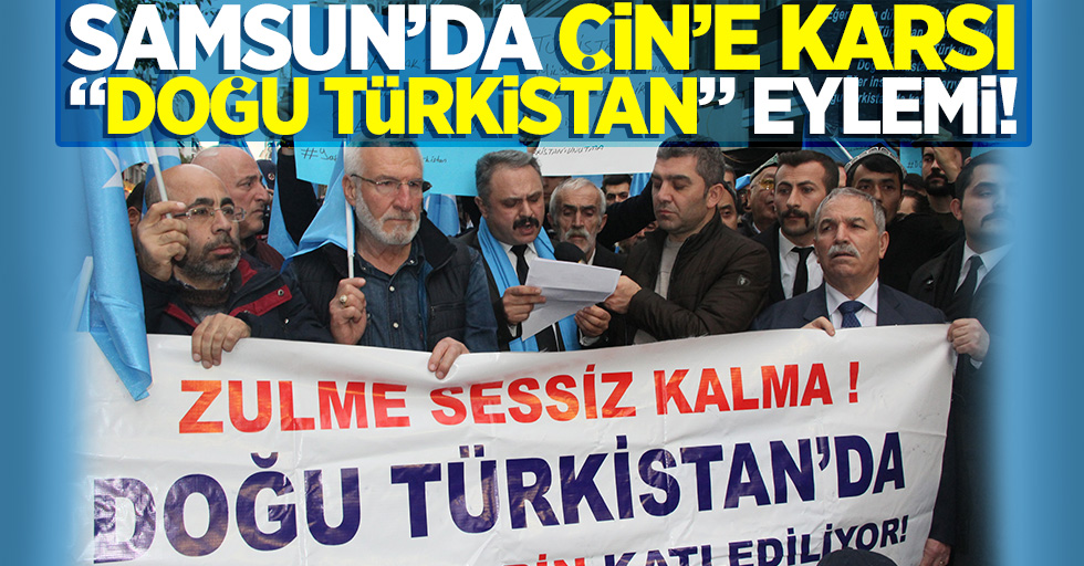 Samsun'da Çin'e karşı "Doğu Türkistan" eylemi!