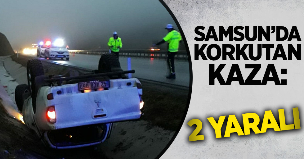 Samsun'da korkutan kaza: 2 yaralı!