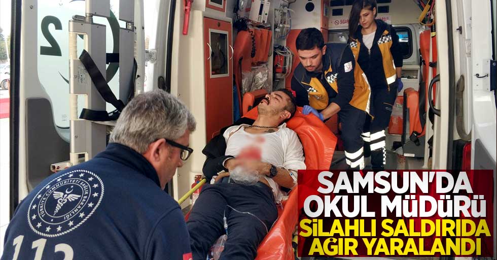 Samsun'da okul müdürü silahlı saldırıda ağır yaralandı