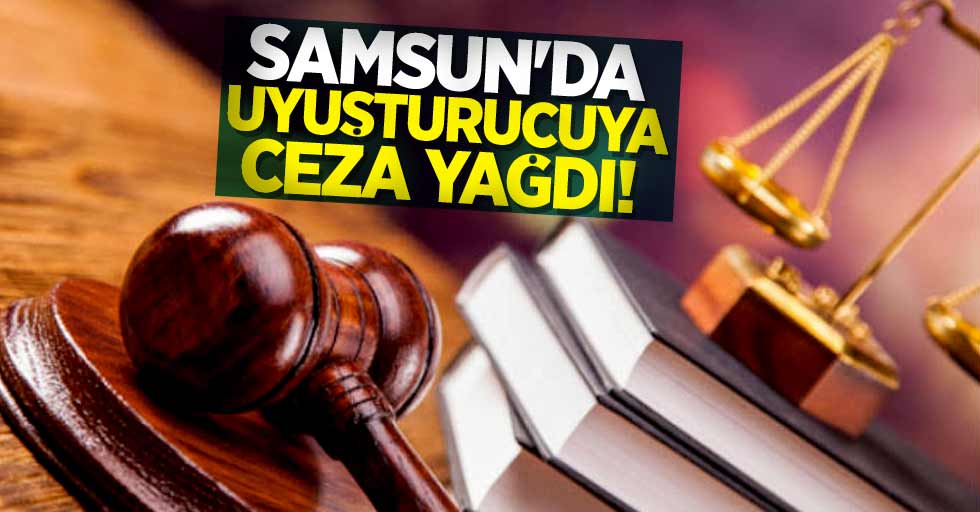 Samsun'da uyuşturucuya ceza yağdı