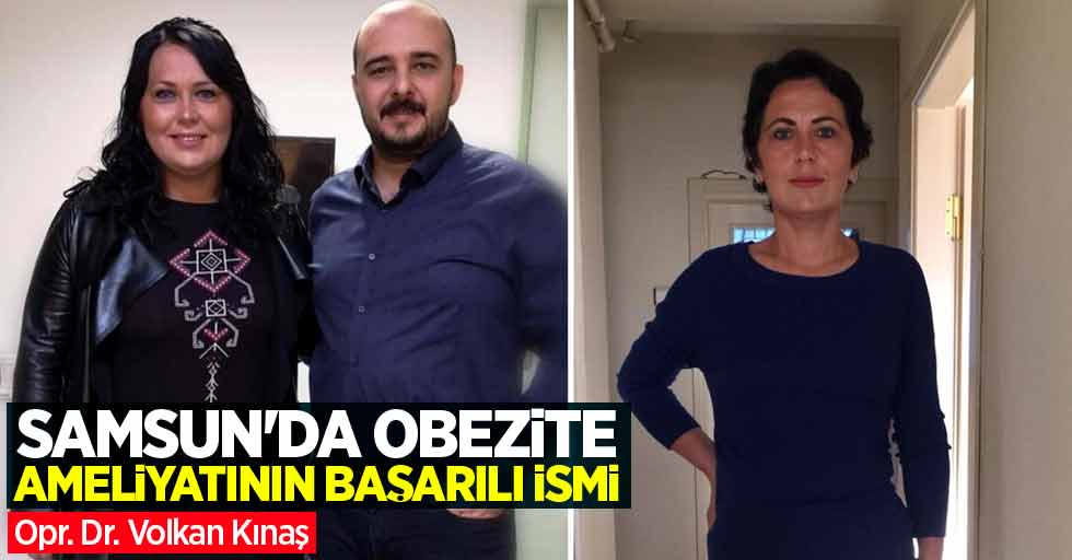 Samsun Obezite Ameliyatının Başarılı İsmi: Dr. Volkan Kınaş