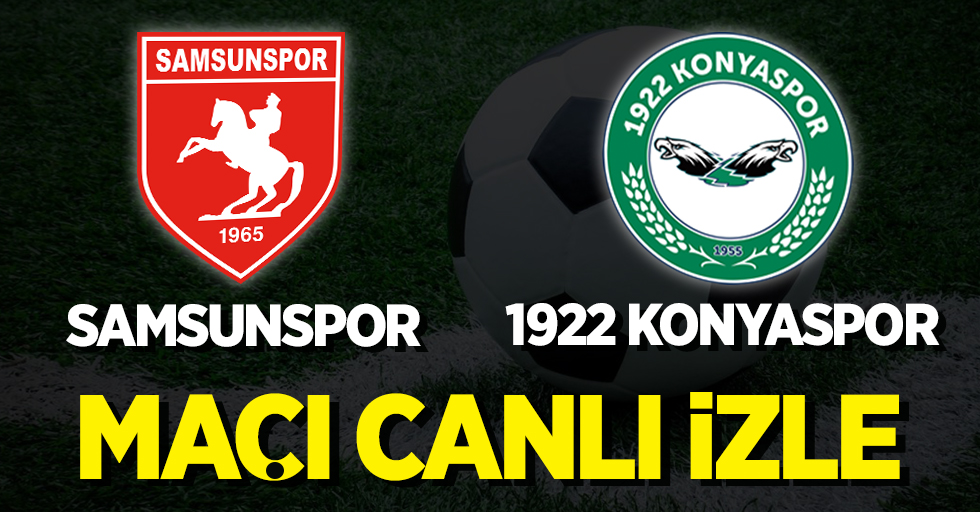 Samsunspor - 1922 Konyaspor maçını canlı izle