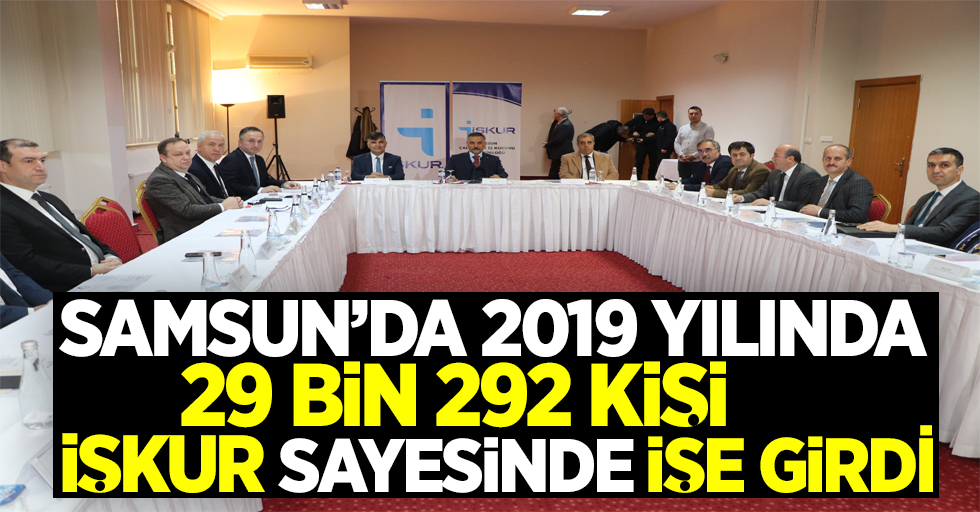 Samsun'da 2019 yılında 29 bin 292 kişi İşkur sayesinde işe girdi