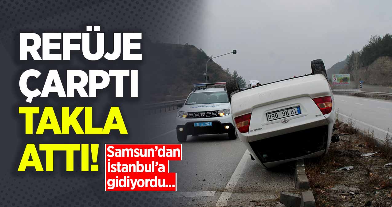 Samsun'dan İstanbul'a giden araç takla attı!