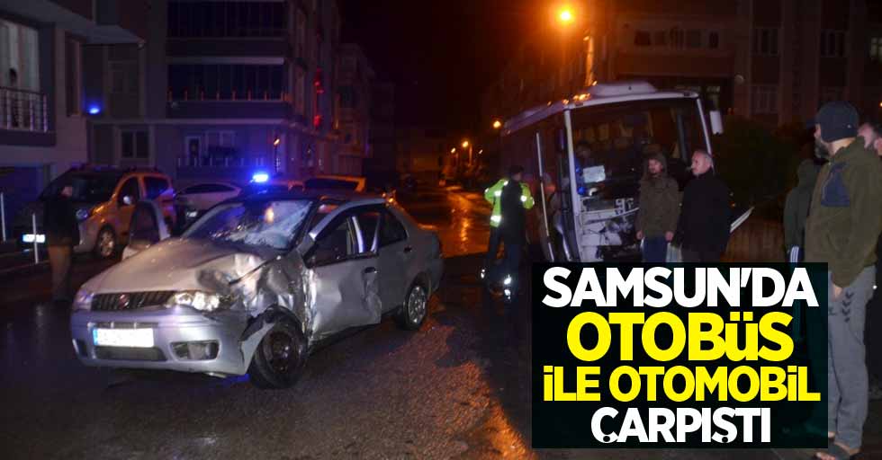 Samsun'da otobüs ile otomobil çarpıştı: 1 yaralı