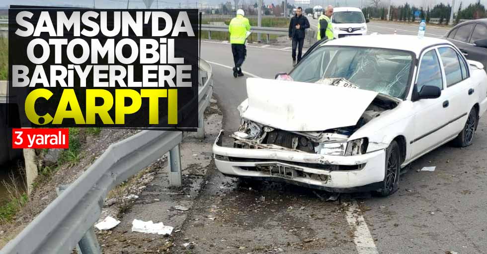 Samsun'da otomobil bariyerlere çarptı: 3 yaralı