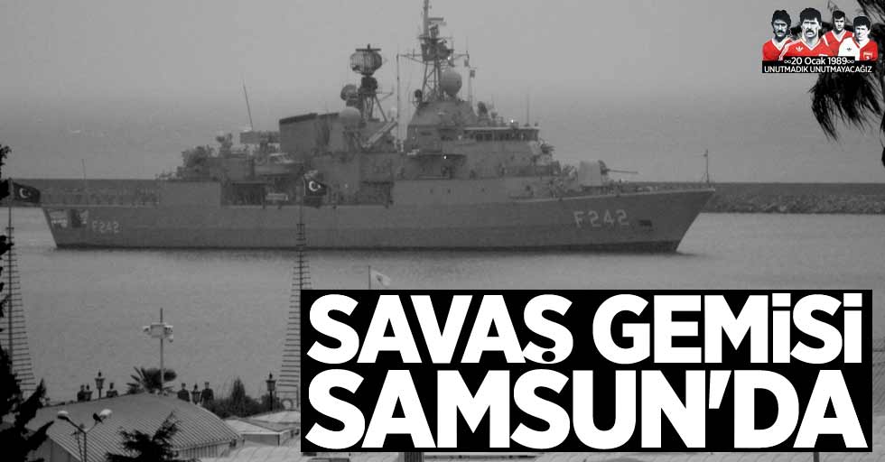 Savaş gemisi Samsun'da 