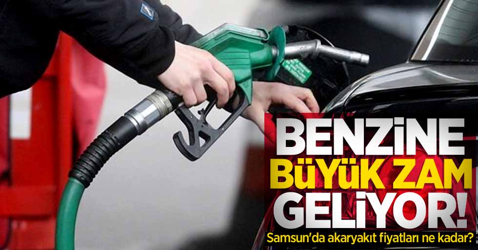 Benzine büyük zam geliyor! Samsun'da akaryakıt fiyatları ne kadar? 