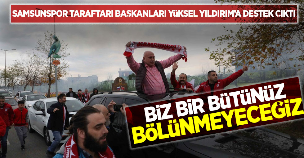 Samsunspor taraftarı başkanları Yüksel Yıldırım'a destek çıktı