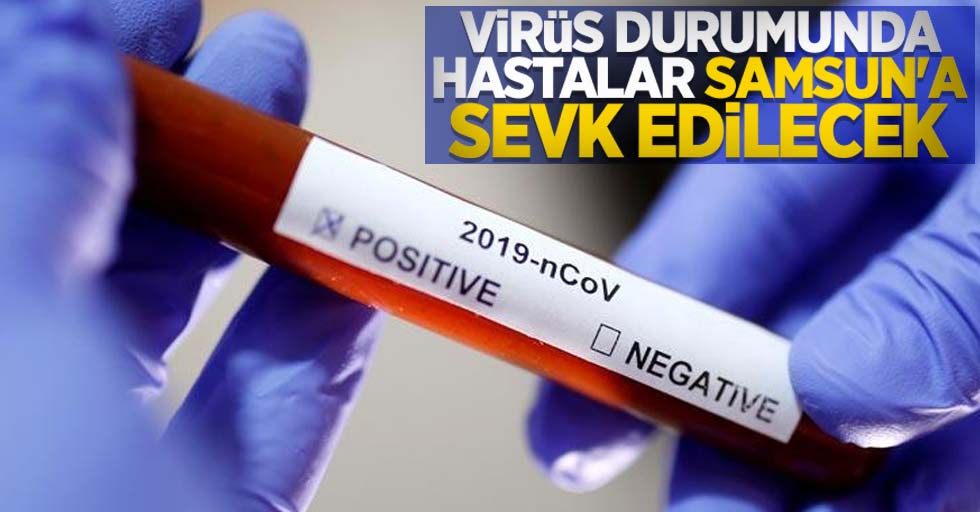 Korona virüsü Türkiye'de yayılırsa hastalar Samsun'a sevk edilecek 