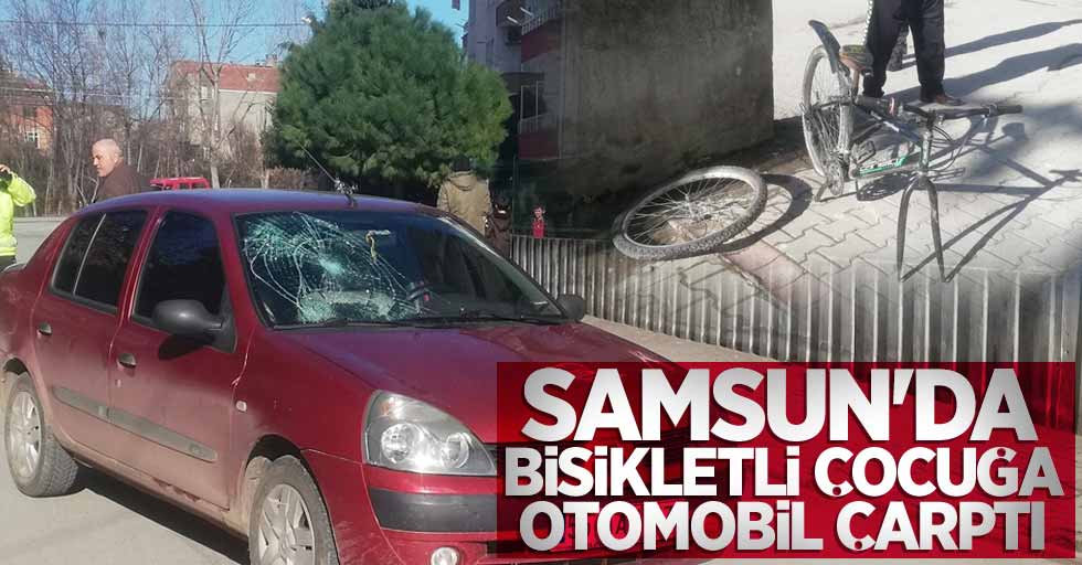 Samsun'da bisikletli çocuğa otomobil çarptı!