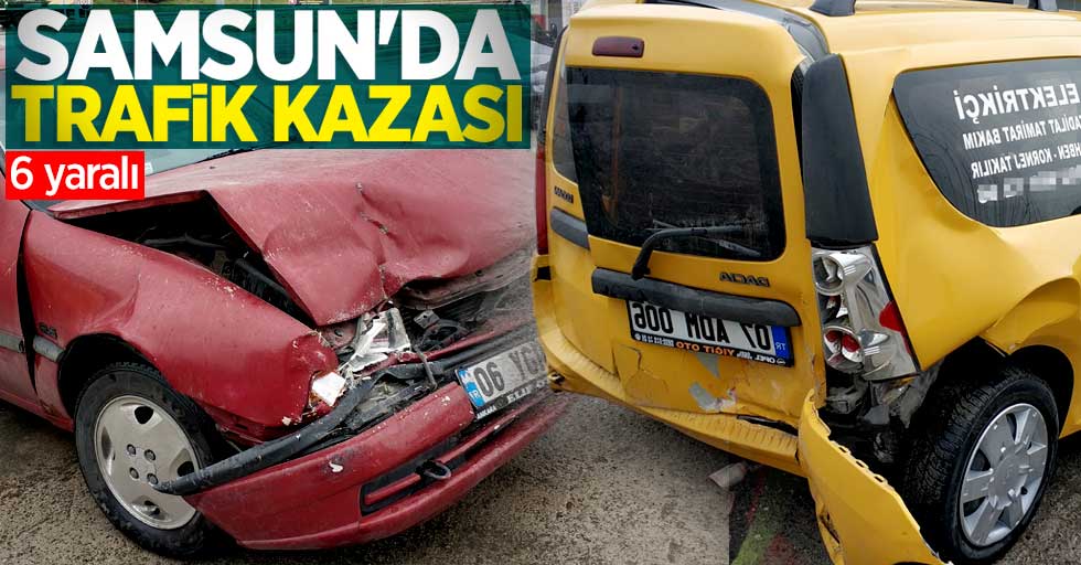 Samsun'da trafik kazası! 6 yaralı