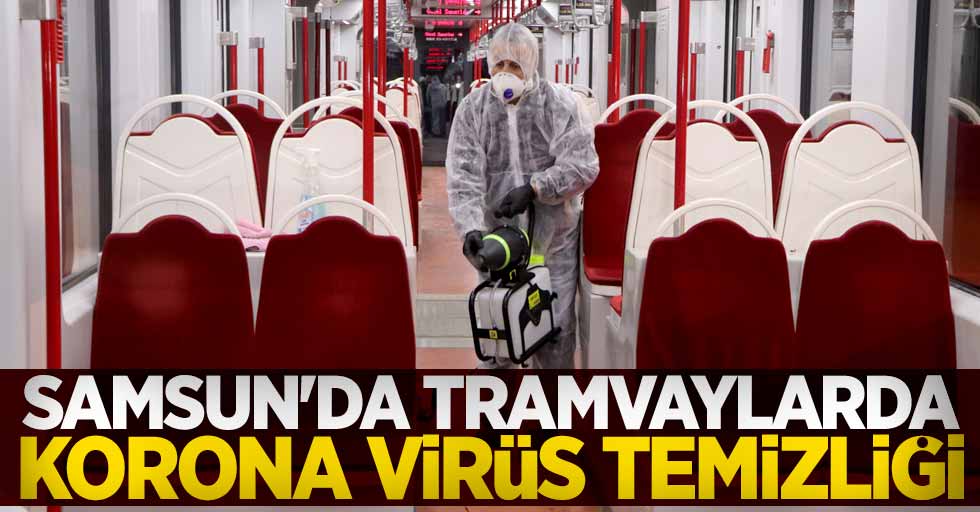 Samsun'da tramvaylarda korona virüs temizliği 