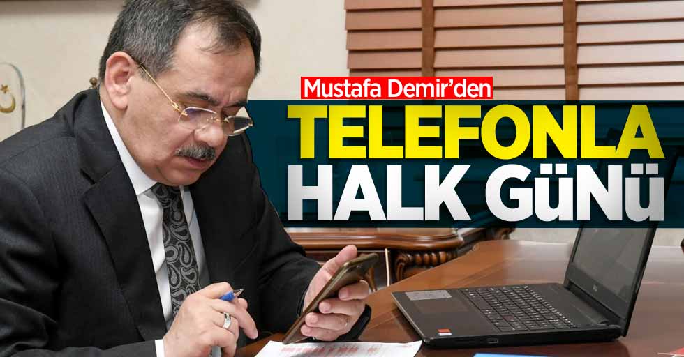 Başkan Demir'den "telefonla halk günü"