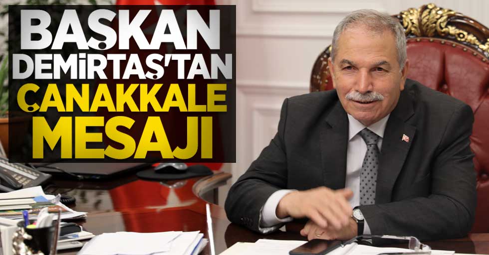 Başkan Demirtaş'tan Çanakkale mesajı