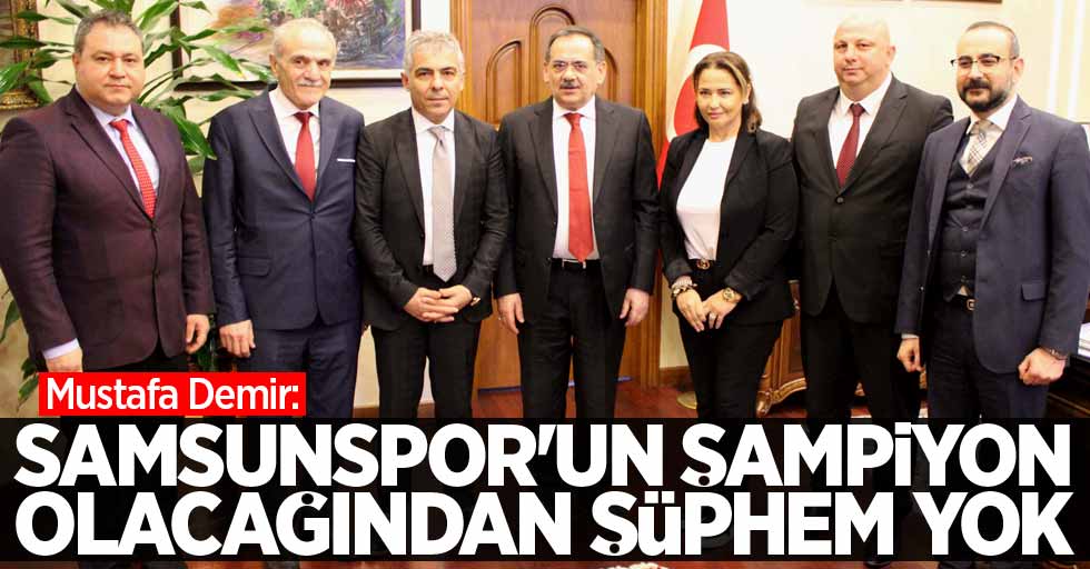 Mustafa Demir: Samsunspor'un şampiyon olacağından şüphem yok 
