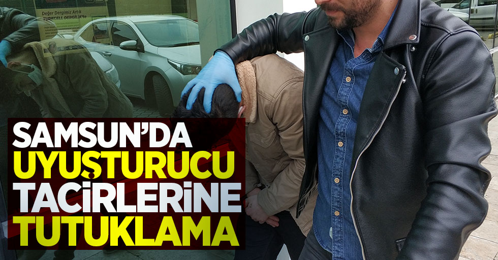 Samsun'da 2 uyuşturucu tacirine tutuklama