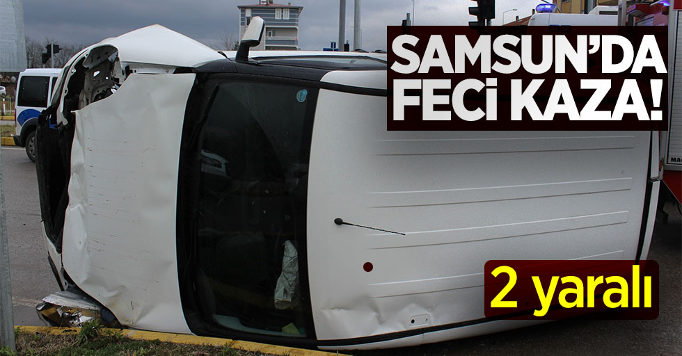 Samsun'da feci kaza! Araç yan yattı 2 yaralı