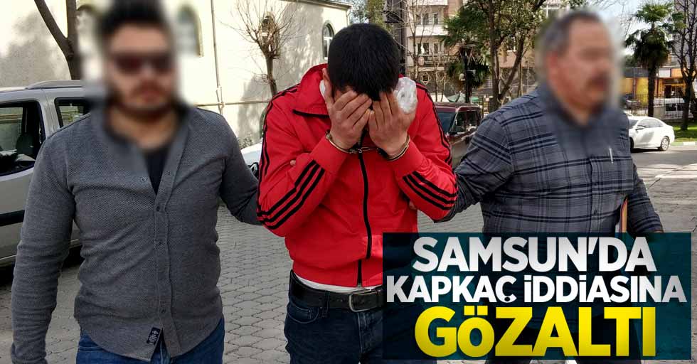 Samsun'da kapkaç iddiasına gözaltı