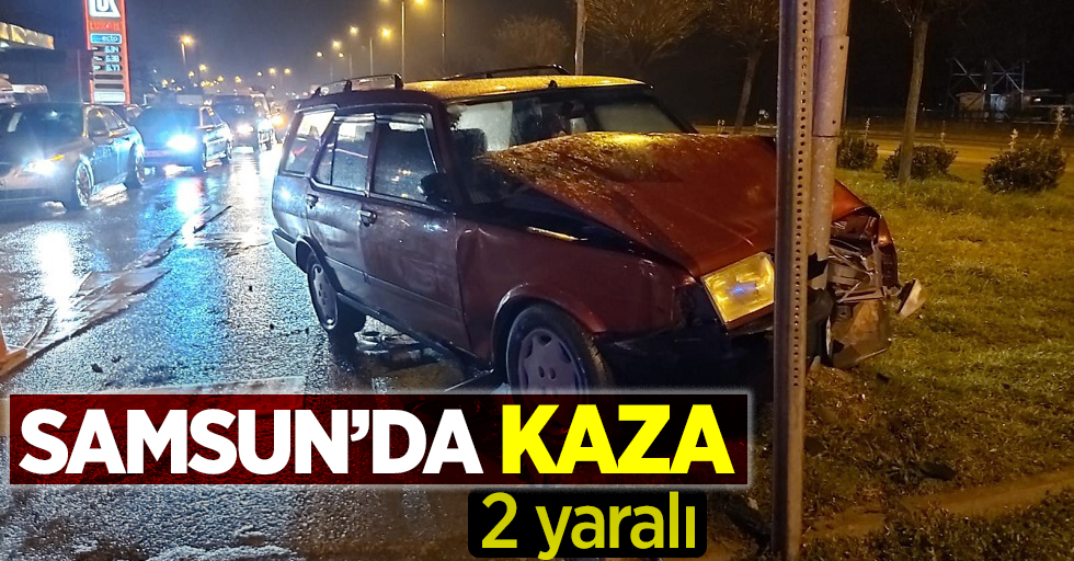 Samsun'da kaza  2 yaralı