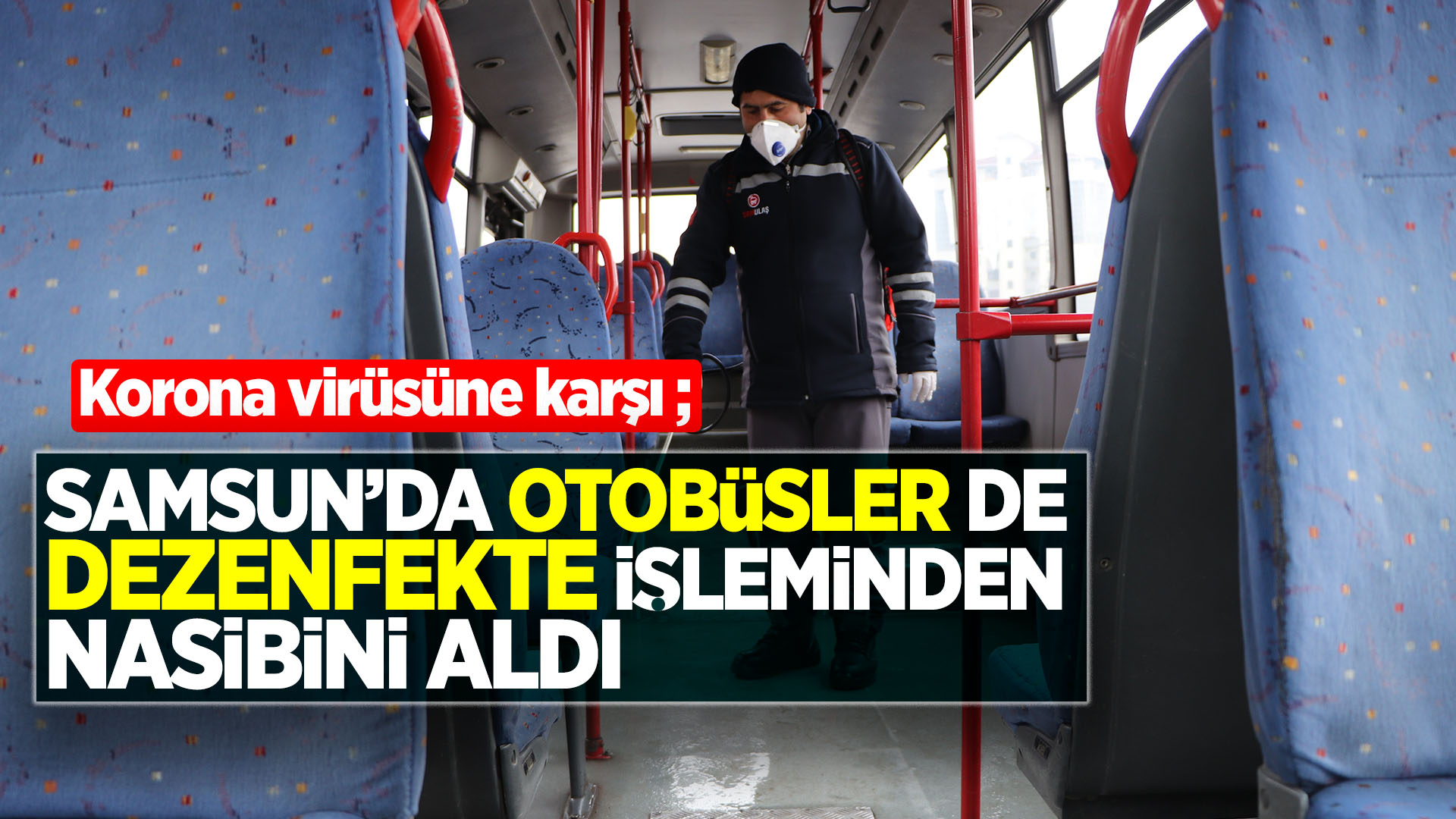Samsun'da otobüsler de dezenfekte işleminden nasibini aldı