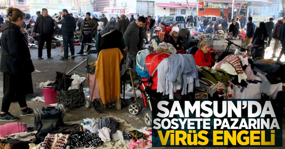 Samsun'da sosyete pazarı da virüs engeline takıldı 