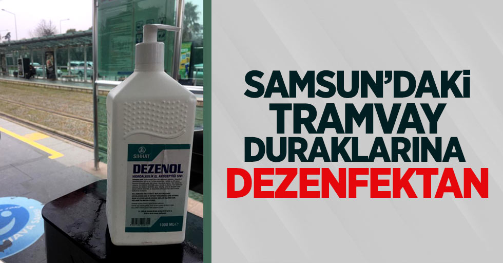 Samsun'daki tramvay duraklarına dezenfektan