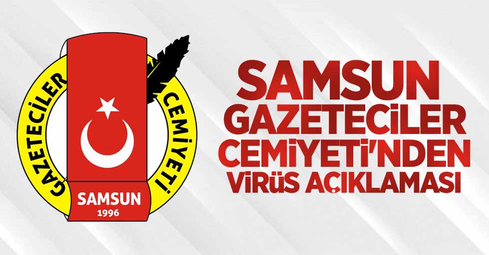 Samsun Gazeteciler Cemiyeti'nden virüs açıklaması