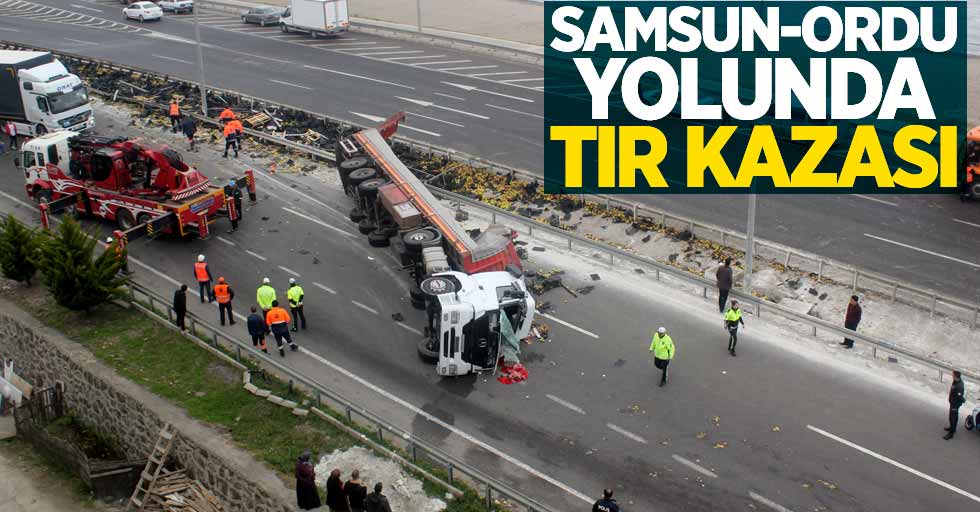 Samsun-Ordu yolunda tır kazası: 1 yaralı 