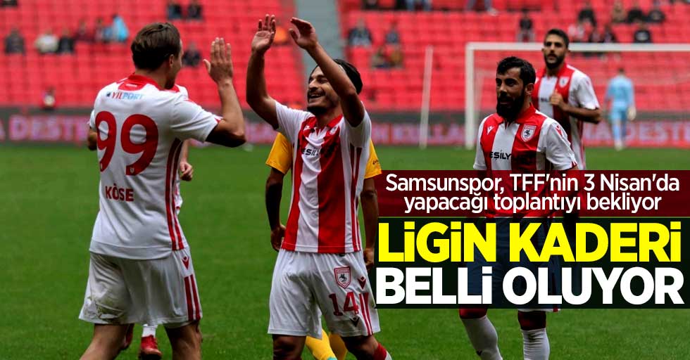 Samsunspor, TFF'nin 3 Nisan'da yapacağı toplantıyı bekliyor! Ligin kaderi belli oluyor 