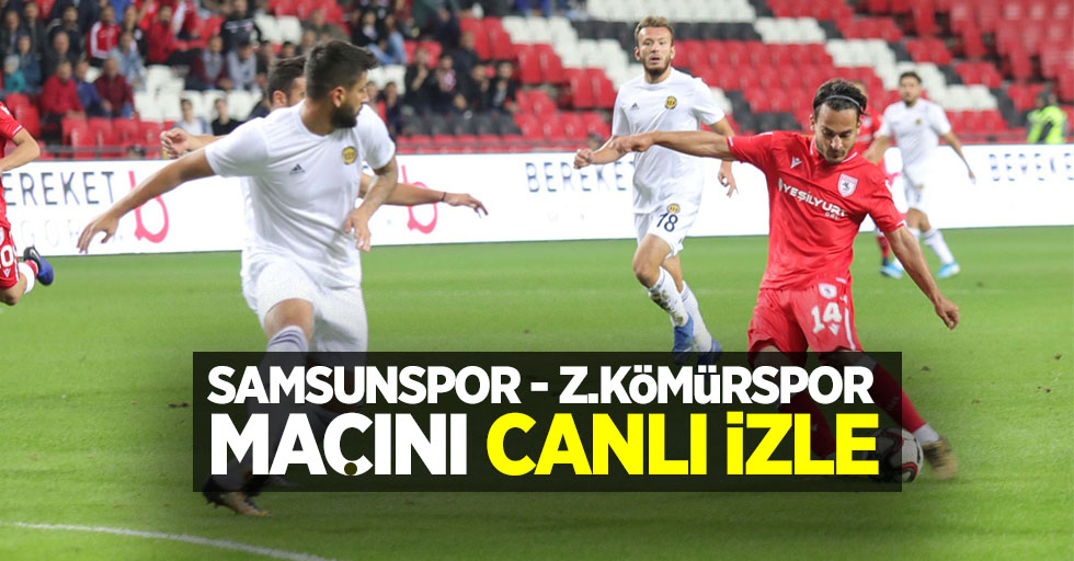 Samsunspor-Z.Kömürspor  maçını canlı izle