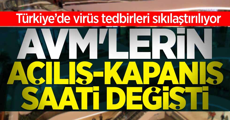 Türkiye'de virüs tedbirleri sıkılaştırılıyor! AVM'lerin açılış-kapanış saatleri değişti