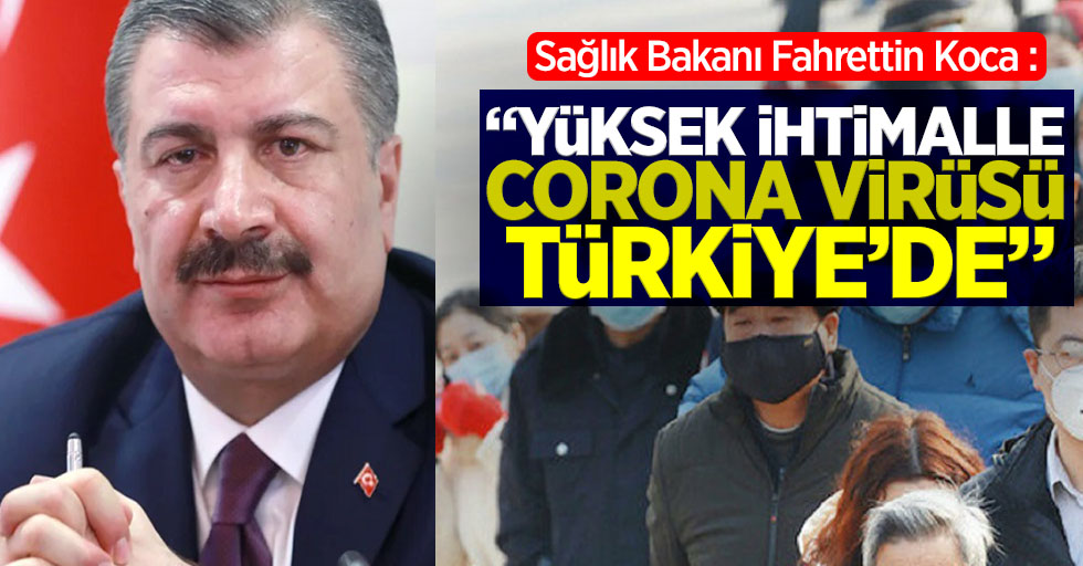 Yüksek ihtimalle corona virüsü Türkiye'de