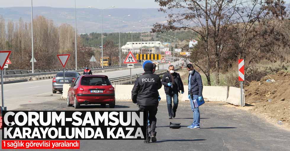 Çorum-Samsun karayolunda kaza! 1 sağlık görevlisi yaralandı