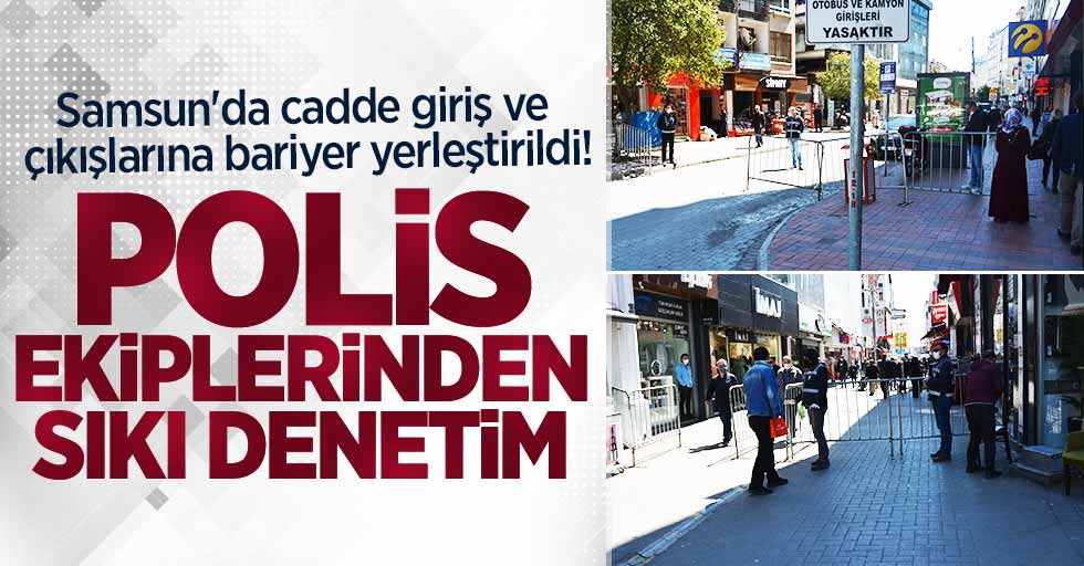 Samsun'da cadde giriş-çıkışlarına bariyer yerleştirildi!