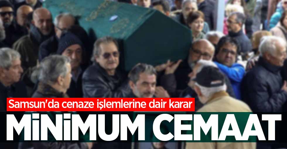 Samsun'da cenaze işlemlerine dair karar: Minimum cemaat 