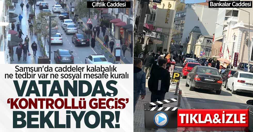Samsun'da hava ısındıkça caddeler kalabalıklaşıyor! Vatandaş "Kontrollü geçiş" bekliyor 