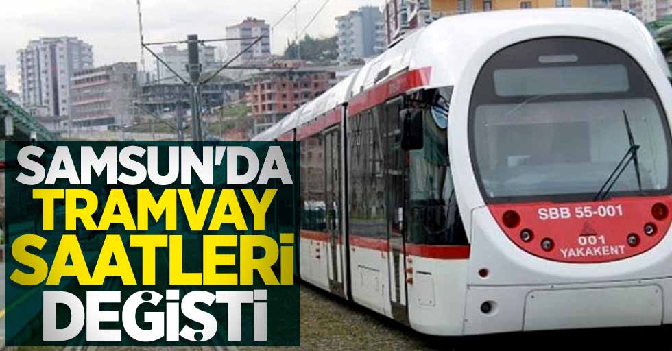 Samsun'da tramvay kaça kadar var? Samsun tramvay saatleri...