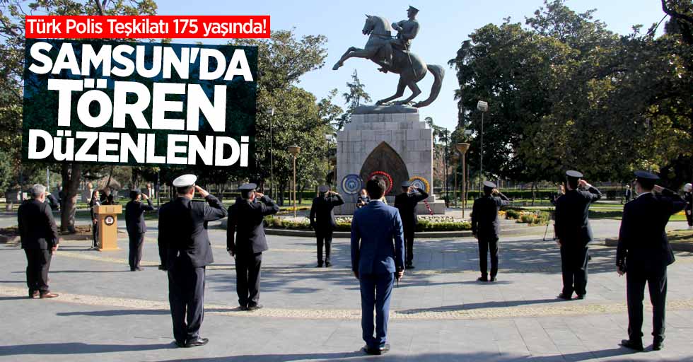 Türk Polis Teşkilatı 175 yaşında! Samsun'da tören düzenlendi