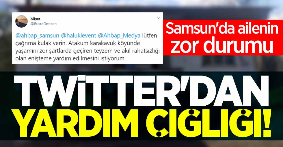 Twitter'dan yardım çığlığı! Samsun'da ailenin zor durumu 