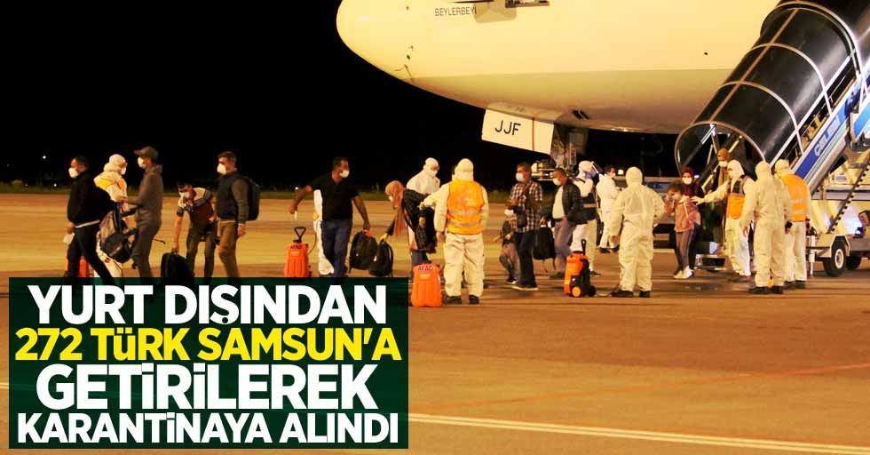 Yurt dışından 272 Türk Samsun'a getirilerek karantinaya alındı