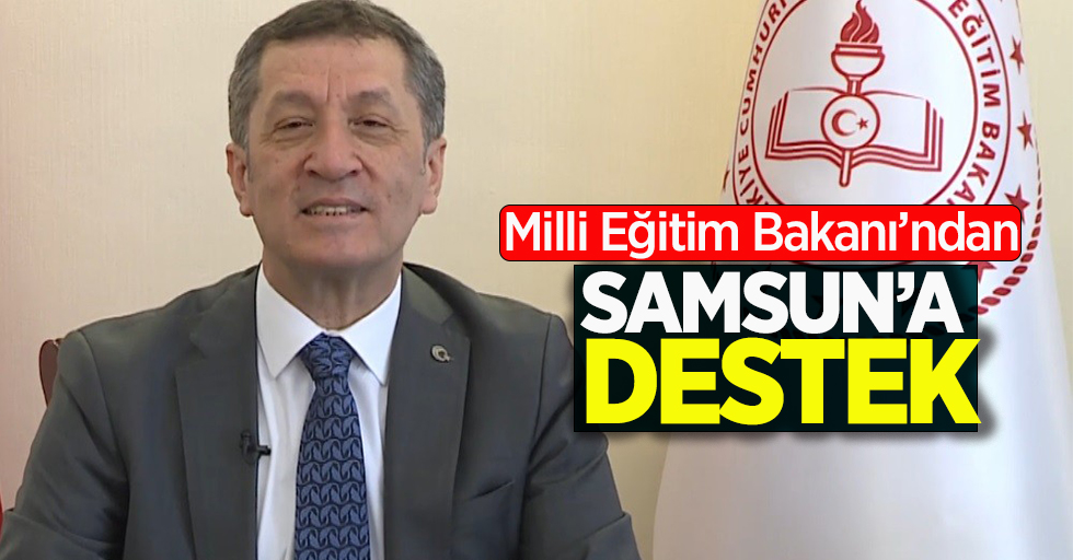 Milli Eğitim Bakanı Ziya Selçuk'tan Samsun'a destek