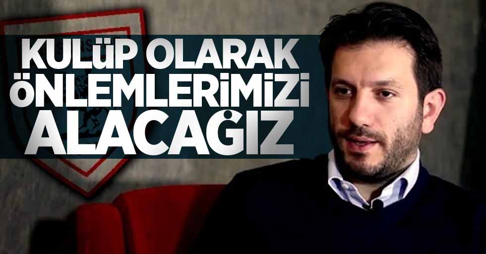Mustafa Aztopal: Kulüp olarak önlemlerimizi alacağız
