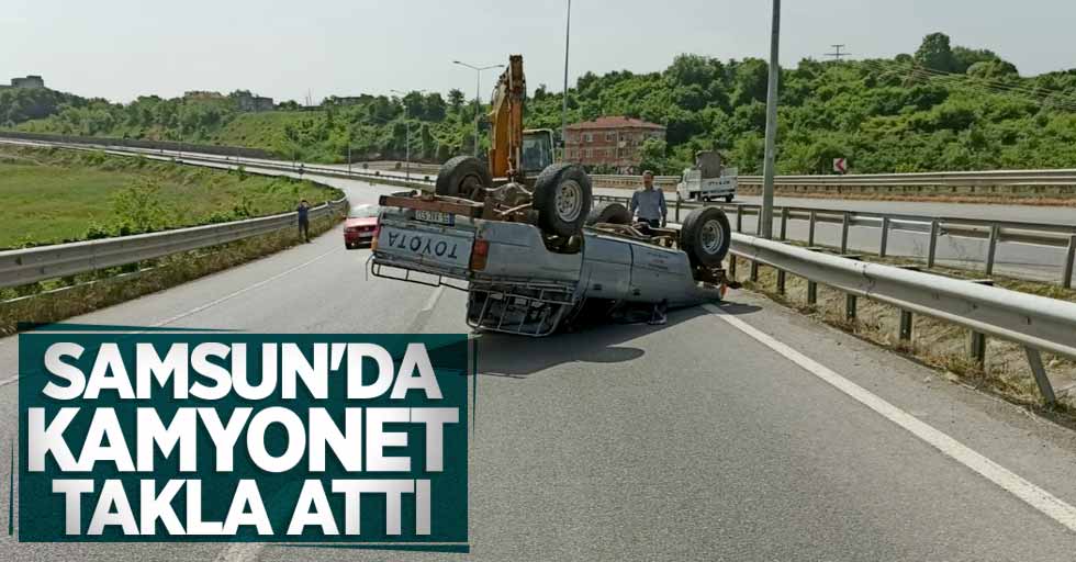 Samsun'da kamyonet ters döndü: 1 yaralı