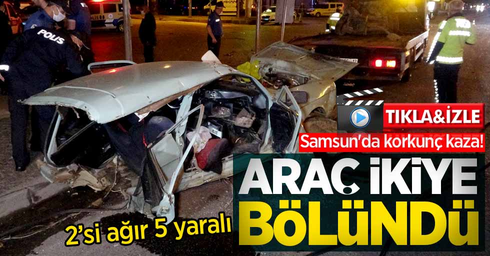 Samsun'da korkunç kaza! Araç ikiye bölündü: 2'si ağır 5 yaralı