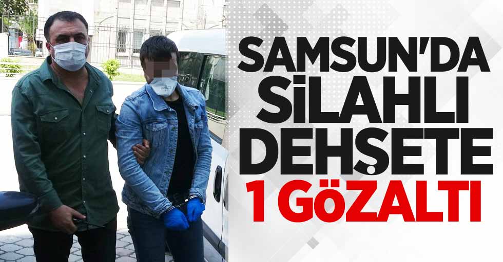 Samsun'da silahlı dehşete 1 gözaltı