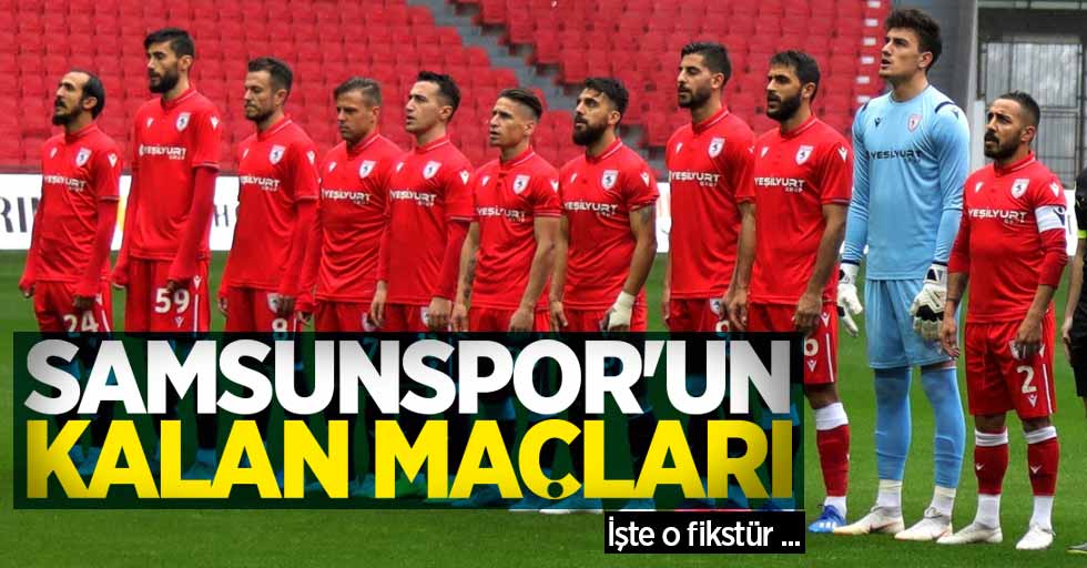 Samsunspor'un kalan maçları: İşte o fikstür ...